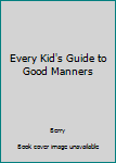 Hardcover Every Kid's Guide to Good Manners Book