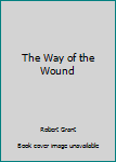 Paperback The Way of the Wound Book