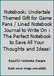 Notebook: Undertale Themed Gift for Game Fans / Lined Notebook Journal to Write On : The Perfect Notebook to Save All Your Thoughts and Ideas!