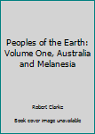 Hardcover Peoples of the Earth: Volume One, Australia and Melanesia Book