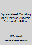 Paperback Spreadsheet Modeling and Decision Analysis Custom 4th Edition Book