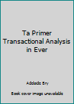 Paperback Ta Primer Transactional Analysis in Ever Book