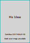 Mis Ideas
