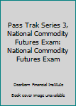 Paperback Pass Trak Series 3, National Commodity Futures Exam: National Commodity Futures Exam Book