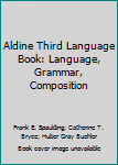 Hardcover Aldine Third Language Book: Language, Grammar, Composition Book