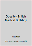 Hardcover Obesity (British Medical Bulletin) Book