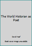 Perfect Paperback The World Historian as Poet Book