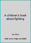 Unknown Binding A children's book about fighting Book