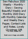 Paperback Sew Fabulous 2020 Weekly - Monthly - Diary : Sewing Beautiful Weekly and Monthly 2020 Diary with Monthly Calendar and Weekly Diary Pages, Contact Lists and Notes, Lovely Christmas Gift Book