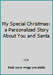 Paperback My Special Christmas: a Personalized Story About You and Santa Book