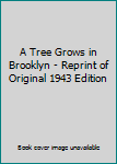 Hardcover A Tree Grows in Brooklyn - Reprint of Original 1943 Edition Book