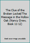 The Clue of the Broken Locket/The Message in the Hollow Oak (Nancy Drew, Book 11-12)