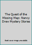 The Quest of the Missing Map: Nancy Drew Mystery Stories