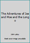 Paperback The Adventures of Joe and Moe and the Long o Book