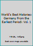 Hardcover World's Best Histories: Germany From the Earliest Period: Vol. 1 Book