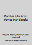 Hardcover Poodles (An Arco-Foyles Handbook) Book