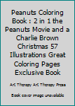 Paperback Peanuts Coloring Book : 2 in 1 the Peanuts Movie and a Charlie Brown Christmas 57 Illustrations Great Coloring Pages Exclusive Book