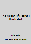 The Queen of Hearts : Illustrated