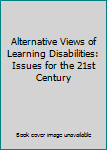 Paperback Alternative Views of Learning Disabilities: Issues for the 21st Century Book