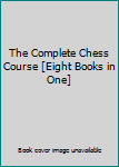 Hardcover The Complete Chess Course [Eight Books in One] Book