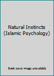 Natural Instincts (Islamic Psychology)