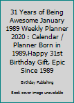 Paperback 31 Years of Being Awesome January 1989 Weekly Planner 2020 : Calendar / Planner Born in 1989,Happy 31st Birthday Gift, Epic Since 1989 Book