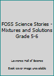 Paperback FOSS Science Stories - Mixtures and Solutions Grade 5-6 Book