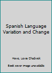 Paperback Spanish Language Variation and Change Book