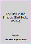 Mass Market Paperback The Man in the Shadow (Dell Books #5265) Book