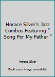 Paperback Horace Silver's Jazz Combos Featuring " Song For My Father " Book