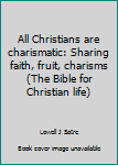 Paperback All Christians are charismatic: Sharing faith, fruit, charisms (The Bible for Christian life) Book