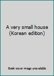 Paperback A very small house (Korean edition) [Korean] Book