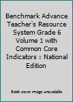 Spiral-bound Benchmark Advance Teacher's Resource System Grade 6 Volume 1 with Common Core Indicators : National Edition Book