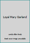 Hardcover Loyal Mary Garland Book