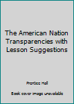 Textbook Binding The American Nation Transparencies with Lesson Suggestions Book