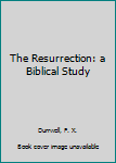 Hardcover The Resurrection: a Biblical Study Book
