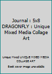 Journal : 5x8 DRAGONFLY : Unique Mixed Media Collage Art