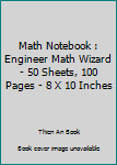 Math Notebook : Engineer Math Wizard - 50 Sheets, 100 Pages - 8 X 10 Inches