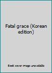 Paperback Fatal grace (Korean edition) [Korean] Book