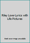 Hardcover Riley Love-Lyrics with Life Pictures Book