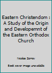 Hardcover Eastern Christendom : A Study of the Origin and Developemnt of the Eastern Orthodox Church Book