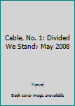 Comic Cable, No. 1: Divided We Stand; May 2008 Book