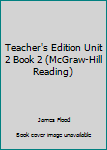 Teacher's Edition Unit 2 Book 2 (McGraw-Hill Reading)