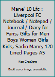 Paperback Mane' 10 Lfc : Liverpool FC Notebook / Notepad / Journal / Diary for Fans, Gifts for Men Boys Women Girls Kids, Sadio Mane, 120 Lined Pages A5 Book