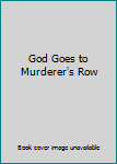 Hardcover God Goes to Murderer's Row Book