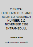 Unknown Binding CLINICAL ORTHOPAEDICS AND RELATED RESEARCH NUMBER 212 NOVEMBER 1986 INTRAMEDULL Book