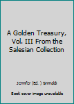Hardcover A Golden Treasury, Vol. III From the Salesian Collection Book