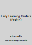 Unknown Binding Early Learning Centers (Prek-K) Book