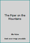 Unknown Binding The Piper on the Mountains Book