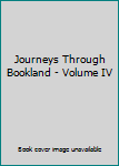 Leather Bound Journeys Through Bookland - Volume IV Book